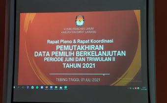 Rapat Pleno dan Rakor Pemuktahiran data Pemilih Berkelanjutan Periode Juni dan Triwulan ke II Tahun 2021